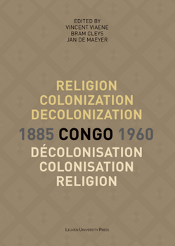 Paperback Religion, Colonization and Decolonization in Congo, 1885-1960. Religion, Colonisation Et Décolonisation Au Congo, 1885-1960 [French] Book