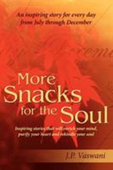 Paperback More Snacks for the Soul: Inspiring stories that will enrich your mind, purify your heart and rekindle your soul Book