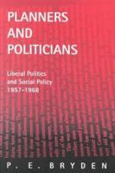 Paperback Planners and Politicians: Liberal Politics and Social Policy, 1957-1968 Book