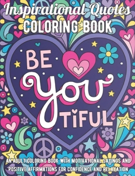 Paperback Inspirational Quotes Coloring Book: An Adult Coloring Book with Motivational Sayings and Positive Affirmations for Confidence and Relaxation Book