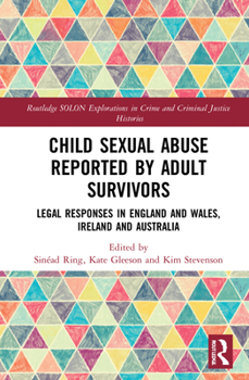 Hardcover Child Sexual Abuse Reported by Adult Survivors: Legal Responses in England and Wales, Ireland and Australia Book