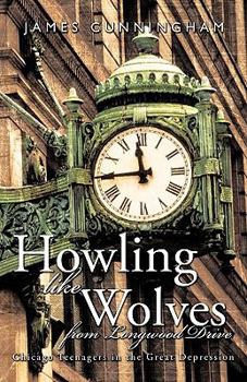 Paperback Howling Like Wolves from Longwood Drive: Chicago Teenagers in the Great Depression Book