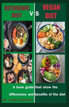 Paperback Ketogenic Diet Vs Vegan Diet: A book guide that show the differences and benefits of the diets Book