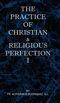 Hardcover The Practice of Christian and Religious Perfection Vol I Book