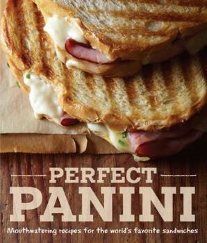 Hardcover Perfect Panini: Mouthwatering Recipes for the World's Favorite Sandwiches Book