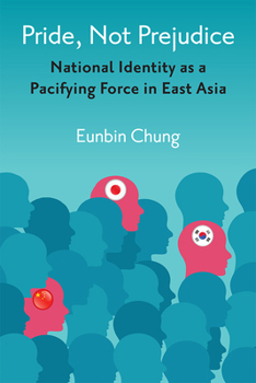 Paperback Pride, Not Prejudice: National Identity as a Pacifying Force in East Asia Book