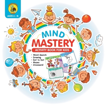 Paperback Mind Mastery: Activity Book for Kids Ages 6-8 With Word Search, Find the Differences, Dot to Dot, Crossword and More! [Full Color / 8.5x8.5"] Book