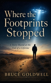 Where the Footprints Stopped: A Story Shared at the End of a Lifetime