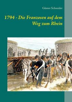 Paperback 1794 - Die Franzosen auf dem Weg zum Rhein [German] Book