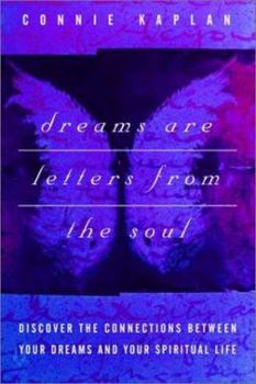 Hardcover Dreams Are Letters from the Soul: Discover the Connections Between Your Dreams and Your Spiritual Life Book