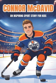 Paperback Connor McDavid Biography: An Inspiring Sport Story for Kids- The Incredible Journey of a Hockey Superstar. Book