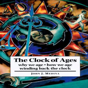 Hardcover The Clock of Ages: Why We Age-- How We Age-- Winding Back the Clock Book