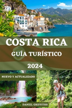 GUÍA DE TURÍSTICO A COSTA RICA: Un compañero completo para aventuras de ecoturismo con itinerarios detallados, consejos de expertos y secretos locales ... ITALIAN, AND GERMAN) (Spanish Edition)