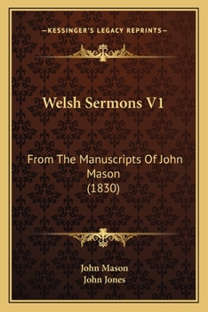 Welsh Sermons V1: From The Manuscripts Of John Mason