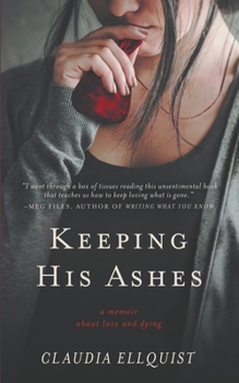 Paperback Keeping His Ashes: A Memoir About Love and Dying Book