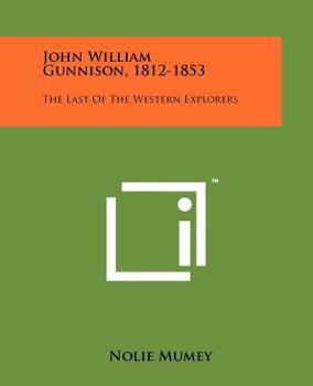 Paperback John William Gunnison, 1812-1853: The Last Of The Western Explorers Book