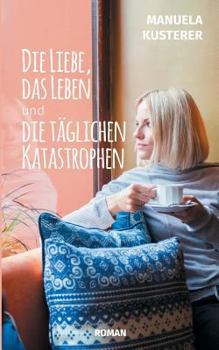 Paperback Die Liebe, das Leben und die täglichen Katastrophen [German] Book