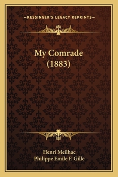 Ma camarade; pièce en cinq actes [par] Henry Meilhac & Philippe Gille