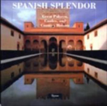 Hardcover Spanish Splendor: Great Palaces, Castles, and Country Homes Book