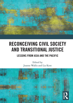 Paperback Reconceiving Civil Society and Transitional Justice: Lessons from Asia and the Pacific Book