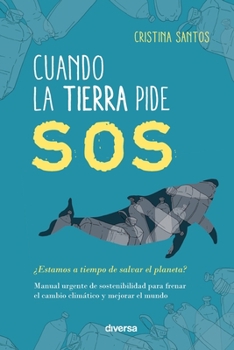 Cuando la Tierra pide SOS: ¿Estamos a tiempo de salvar el planeta? (Conciencia) (Spanish Edition)