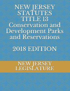 Paperback New Jersey Statutes Title 13 Conservation and Development Parks and Reservations 2018 Edition Book