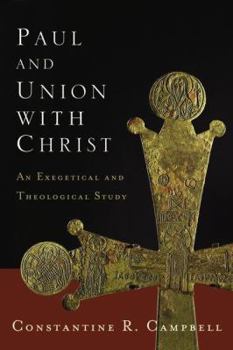 Paperback Paul and Union with Christ: An Exegetical and Theological Study Book