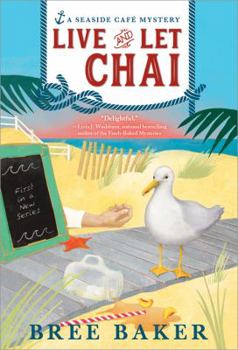 Live and Let Chai - Book #1 of the Seaside Cafe Mystery