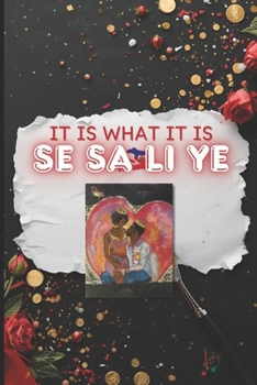 SE SA LI YE: IT IS WHAT IT IS