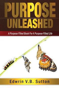 Paperback Purpose Unleashed: A Purpose Filled Book For A Purpose Filled Life Book