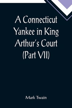 Paperback A Connecticut Yankee in King Arthur's Court (Part VII) Book
