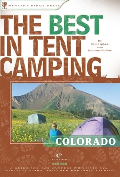 Paperback The Best in Tent Camping: Colorado: A Guide for Car Campers Who Hate Rvs, Concrete Slabs, and Loud Portable Stereos Book