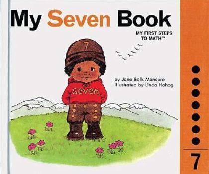 My Seven Book - Book #7 of the My First Steps to Math