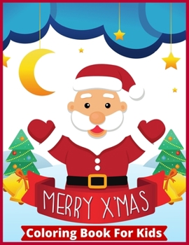 Merry X 'mas Coloring Book For Kids: Best Christmas Gift For Kids Merry X 'mas Coloring Book For Kids 50 Pages Kids Coloring Gift