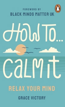 Paperback How to Calm It: Relax Your Mind Book