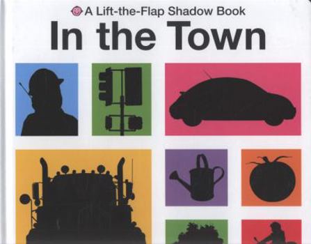 Hardcover In the Town (Lift-the-flap Shadow Books) Book