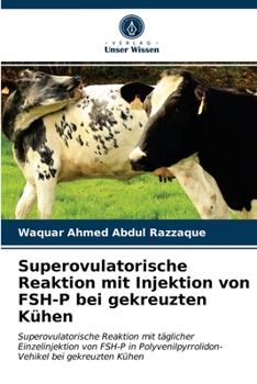 Superovulatorische Reaktion mit Injektion von FSH-P bei gekreuzten Kühen: Superovulatorische Reaktion mit täglicher Einzelinjektion von FSH-P in ... bei gekreuzten Kühen