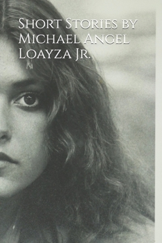 Paperback Short Stories by Michael Angel Loayza Jr. Book