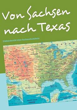 Paperback Von Sachsen nach Texas: Erlebnisbericht einer Austauschschülerin [German] Book