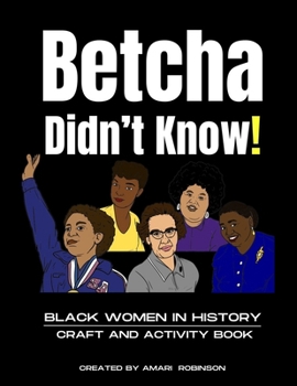 Paperback Betcha Didn't Know! Black Women in History Craft and Activity Book