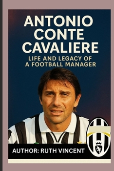 Paperback Antonio Conte Cavaliere: Life and Legacy of a Football Manager Book