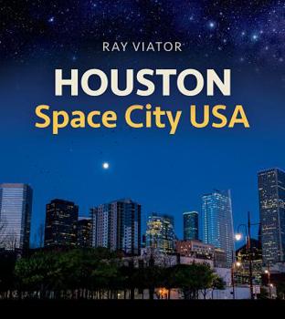 Houston, Space City USA - Book  of the Sara and John Lindsey Series in the Arts and Humanities