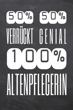 50% Verrückt 50% Genial 100% Altenpflegerin: Altenpflegerin Punktraster Notizbuch, Notizheft oder Schreibheft | 110  Seiten A5 | Büro Equipment & ... Weihnachten oder Geburtstag (German Edition)
