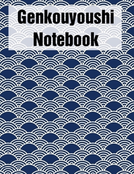 Genkouyoushi Notebook: Japanese Kanji Hiragana Practice Katakana Writing Notebook Practice Book For Japan Kanji Characters and Kana Scripts ... Writing With Square Guides (Wave Pattern)