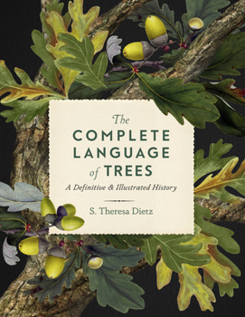 Hardcover The Complete Language of Trees: A Definitive and Illustrated History Book