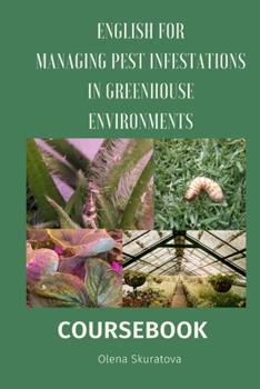 MANAGING PEST INFESTATIONS IN GREENHOUSE ENVIRONMENTS: Course for Greenhouse workers