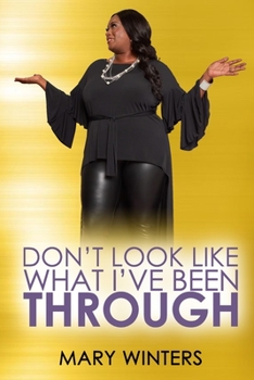 Paperback I Don't Look Like What I've Been Through Book