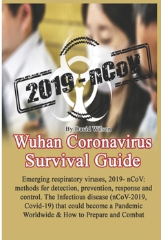 Paperback Wuhan Coronavirus Survival Guide: : Emerging respiratory viruses, 2019- nCoV: methods for detection, prevention, response and control, The Infectious Book
