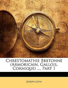 Paperback Chrestomathie Bretonne (Armoricain, Gallois, Cornique) ..., Part 1 [French] Book