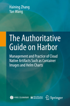 Paperback The Authoritative Guide on Harbor: Management and Practice of Cloud Native Artifacts Such as Container Images and Helm Charts Book